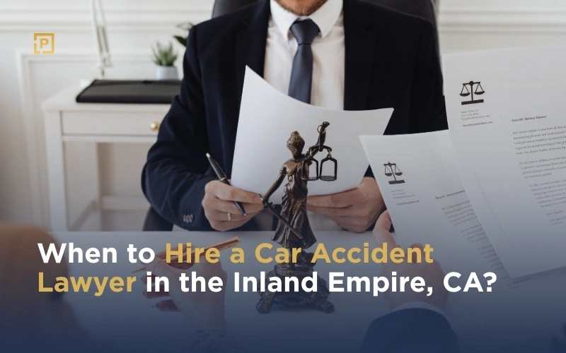 When to Hire a Car Accident Lawyer in the Inland Empire, CA